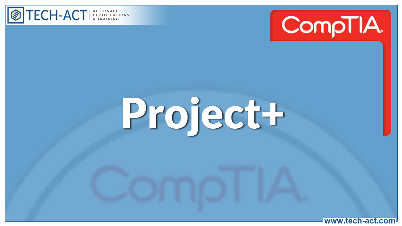 CompTIA Project+ Certification (2016) Training - TECH-ACT